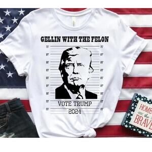 Donald Trump 2024 Vote Trump Gellin with the Felon Unisex T-Shirt Novelty XXL